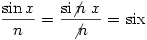 \dfrac{\sin x}{n}=\dfrac{\text{si}\hspace{-1mm}\not{n}\hspace{1mm} x}{\not n}=$ six$