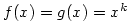 f(x)=g(x)=x^k