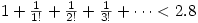 1+\frac{1}{1!}+\frac{1}{2!}+\frac{1}{3!}+\dots<2.8