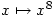 x \mapsto x^8