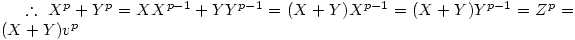 \therefore\ X^{p}+Y^{p}=XX^{p-1}+YY^{p-1} =(X+Y)X^{p-1}=(X+Y)Y^{p-1}=Z^{p}=(X+Y)v^{p}