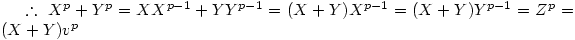 \therefore\ X^{p}+Y^{p}=XX^{p-1}+YY^{p-1} =(X+Y)X^{p-1}=(X+Y)Y^{p-1}=Z^{p}=(X+Y)v^{p}