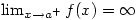 \lim_{x \to a^{+}}f(x)=\infty