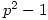 p^2-1