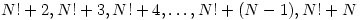 N!+2,N!+3,N!+4,\ldots,N!+(N-1),N!+N