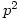 p^2