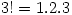 3!=1.2.3