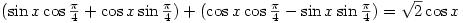 \
(\sin{x}\cos{\frac{\pi}{4}}+\cos{x}\sin{\frac{\pi}{4}})+(\cos{x}\cos{\frac{\pi}{4}}-\sin{x}\sin{\frac{\pi}{4}})=\sqrt{2}\cos{x}