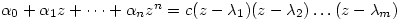 \alpha_0 + \alpha_1 z+ \dots + \alpha_n z^n=c(z-\lambda_1)(z-\lambda_2)\dots(z-\lambda_m)