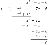 \polylongdiv{x^3-7x+6}{x-1} \polylongdiv{x^3-7x+6}{x-1}