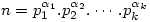 n=p_1^{\alpha_1}.p_2^{\alpha_2}.\cdots.p_k^{\alpha_k} n=p_1^{\alpha_1}.p_2^{\alpha_2}.\cdots.p_k^{\alpha_k}
