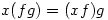 x(fg)=(xf)g