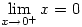 \displaystyle \lim_{x \to 0^+}x=0
