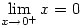 \displaystyle \lim_{x \to 0^+}x=0