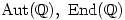 \text{Aut}(\mathbb{Q}),\ \text{End}(\mathbb{Q})