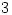 3