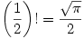 \displaystyle \left(\frac{1}{2}\right)!=\frac{\sqrt{\pi}}{2} \displaystyle \left(\frac{1}{2}\right)!=\frac{\sqrt{\pi}}{2}