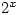 2^x