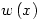 w\left(x\right)