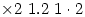 \1 \times 2 \
1.2 \
1 \cdot 2